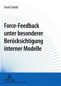 bokomslag Force-Feedback Unter Besonderer Beruecksichtigung Interner Modelle