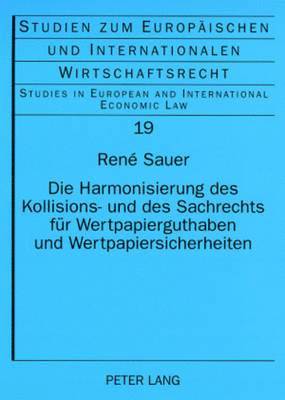 René Sauer, Herbert Kronke - Harmonisierung Des Kollisions- Und Des Sachrechts Fuer Wertpapierguthaben Und Wertpapiersicherheiten, Häftad