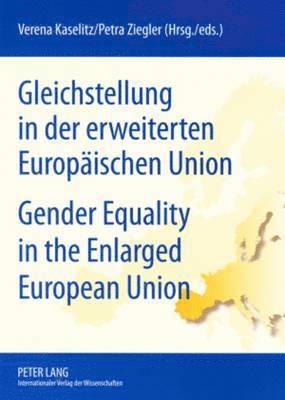 Gleichstellung in Der Erweiterten Europaeischen Union- Gender Equality in the Enlarged European Union 1