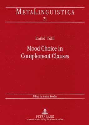 Toth, András Kertész - Mood Choice in Complement Clauses, Häftad