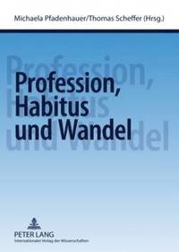 bokomslag Profession, Habitus Und Wandel