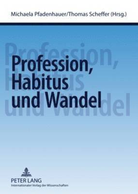 bokomslag Profession, Habitus Und Wandel