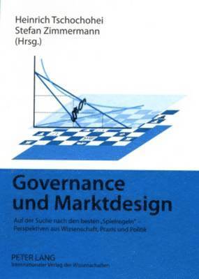 Heinrich Tschochohei, Stefan Zimmermann - Governance Und Marktdesign, Häftad