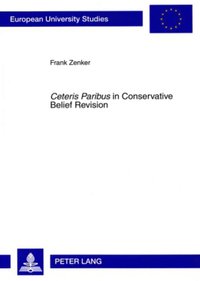 bokomslag «Ceteris Paribus» in Conservative Belief Revision