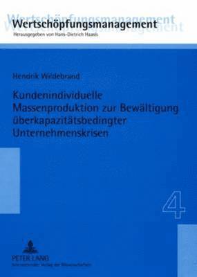 bokomslag Kundenindividuelle Massenproduktion Zur Bewaeltigung Ueberkapazitaetsbedingter Unternehmenskrisen