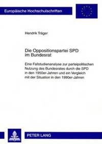 bokomslag Die Oppositionspartei SPD Im Bundesrat