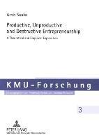 Productive, Unproductive and Destructive Entrepreneurship 1