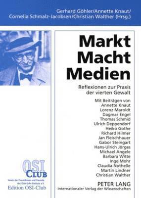 Gerhard Göhler, Annette Knaut, Cornelia Schmalz-Jacobsen, Christian Walther - Markt - Macht - Medien, Häftad