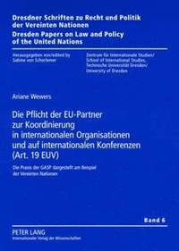 bokomslag Die Pflicht Der Eu-Partner Zur Koordinierung in Internationalen Organisationen Und Auf Internationalen Konferenzen (Art. 19 Euv)
