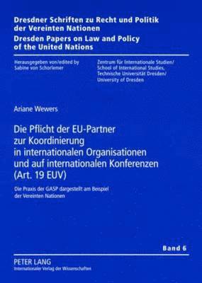 Die Pflicht Der Eu-Partner Zur Koordinierung in Internationalen Organisationen Und Auf Internationalen Konferenzen (Art. 19 Euv) 1