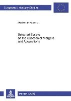 Selected Essays on the Success of Mergers and Acquisitions 1