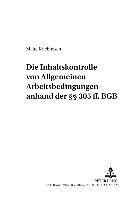 bokomslag Die Inhaltskontrolle Von Allgemeinen Arbeitsbedingungen Anhand Der  305 Ff. Bgb