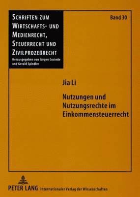 Jia Li, Jürgen Costede - Nutzungen Und Nutzungsrechte Im Einkommensteuerrecht, Häftad