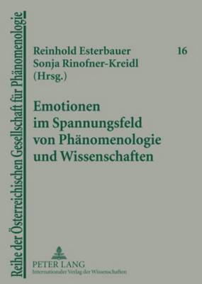 Helmuth Vetter, Reinhold Esterbauer, Sonja Rinofner-Kreidl - Emotionen Im Spannungsfeld Von Phaenomenologie Und Wissenschaften, Häftad