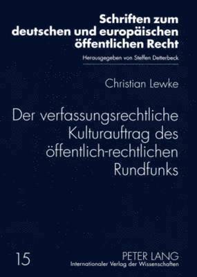 Der Verfassungsrechtliche Kulturauftrag Des Oeffentlich-Rechtlichen Rundfunks 1