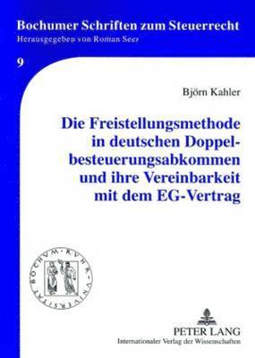 Björn Kahler, Roman Seer - Freistellungsmethode in Deutschen Doppelbesteuerungsabkommen Und Ihre Vereinbarkeit Mit Dem Eg-Vertrag, Häftad
