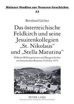 Das Oesterreichische Feldkirch Und Seine Jesuitenkollegien St. Nikolaus Und Stella Matutina 1