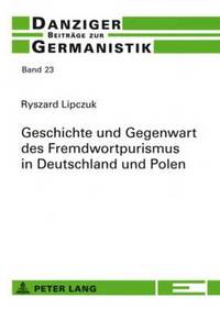 bokomslag Geschichte Und Gegenwart Des Fremdwortpurismus in Deutschland Und Polen