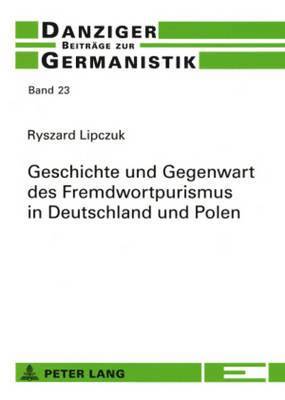 Geschichte Und Gegenwart Des Fremdwortpurismus in Deutschland Und Polen 1