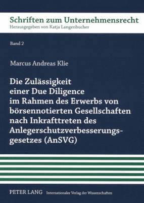 Die Zulaessigkeit Einer Due Diligence Im Rahmen Des Erwerbs Von Boersennotierten Gesellschaften Nach Inkrafttreten Des Anlegerschutzverbesserungsgesetzes (Ansvg) 1