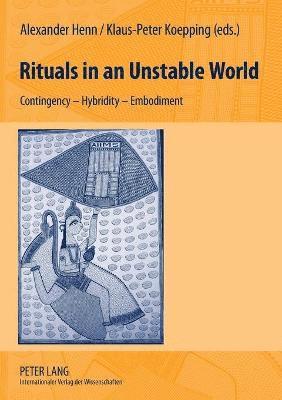 Alexander Henn, Klaus-Peter Koepping - Rituals in an Unstable World, Häftad