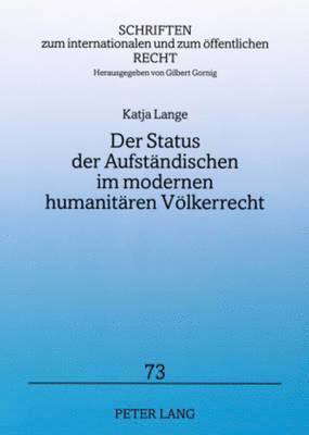 bokomslag Der Status Der Aufstaendischen Im Modernen Humanitaeren Voelkerrecht