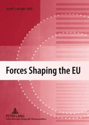 Josef Langer - Forces Shaping the EU, Häftad