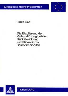 Robert Mayr - Etablierung Der Verbundloesung Bei Der Rueckabwicklung Kreditfinanzierter Schrottimmobilen, Häftad