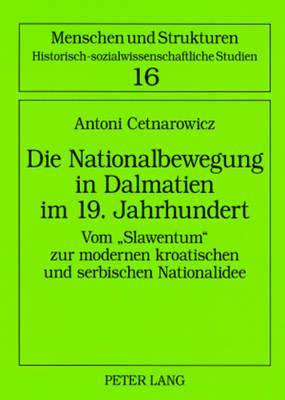 Antoni Cetnarowicz, Heiko Haumann - Die Nationalbewegung in Dalmatien Im 19. Jahrhundert, Häftad