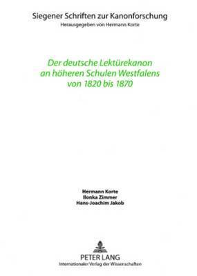 Der Deutsche Lektuerekanon an Hoeheren Schulen Westfalens Von 1820 Bis 1870 1