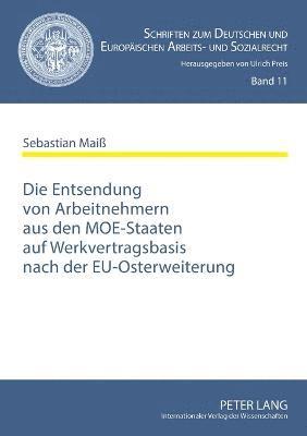 bokomslag Die Entsendung von Arbeitnehmern aus den MOE-Staaten auf Werkvertragsbasis nach der EU-Osterweiterung