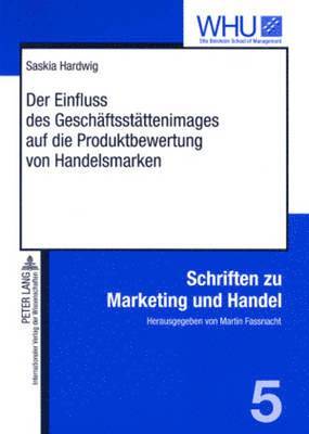 Saskia Hardwig, Martin Fassnacht - Der Einfluss Des Geschaeftsstaettenimages Auf Die Produktbewertung Von Handelsmarken, Häftad