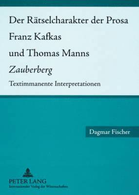 Raetselcharakter Der Prosa Franz Kafkas Und Thomas Manns «Zauberberg»
