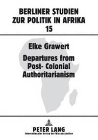 bokomslag Departures from Post-Colonial Authoritarianism