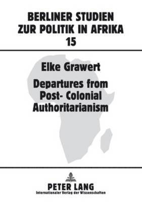 Elke Grawert - Departures from Post-Colonial Authoritarianism, Häftad