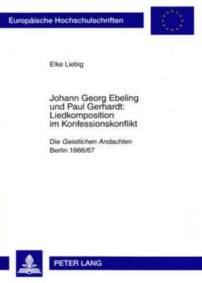 bokomslag Johann Georg Ebeling und Paul Gerhardt:- Liedkomposition im Konfessionskonflikt