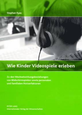 bokomslag Wie Kinder Videospiele Erleben