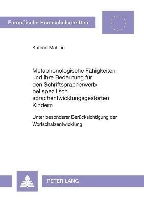 bokomslag Metaphonologische Faehigkeiten und ihre Bedeutung fuer den Schriftspracherwerb bei spezifisch sprachentwicklungsgestoerten Kindern