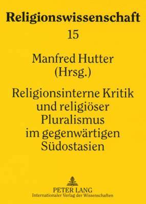 Manfred Hutter - Religionsinterne Kritik Und Religioeser Pluralismus Im Gegenwaertigen Suedostasien, Häftad