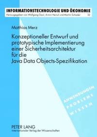 bokomslag Konzeptioneller Entwurf Und Prototypische Implementierung Einer Sicherheitsarchitektur Fuer Die Java Data Objects-Spezifikation