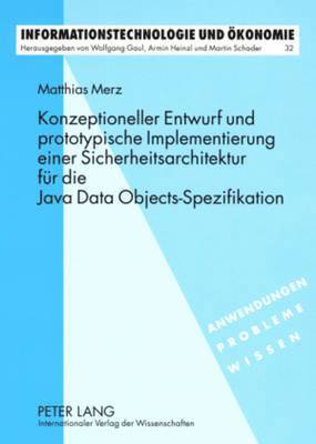 Matthias Merz, Martin Schader - Konzeptioneller Entwurf Und Prototypische Implementierung Einer Sicherheitsarchitektur Fuer Die Java Data Objects-Spezifikation, Häftad