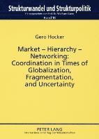 bokomslag Market  Hierarchy  Networking: Cooperation in Times of Globalization, Fragmentation, and Uncertainty