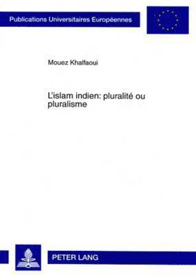 L'Islam Indien: Pluralit Ou Pluralisme 1