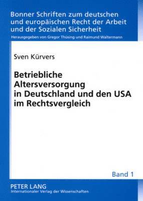 Betriebliche Altersversorgung in Deutschland Und Den USA Im Rechtsvergleich 1