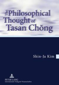 bokomslag The Philosophical Thought of Tasan Chng