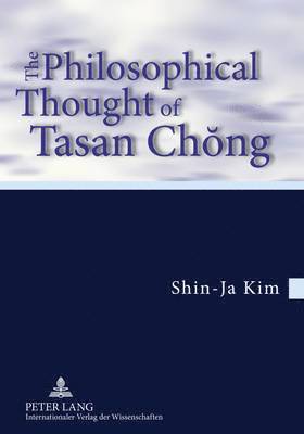 Shin-Ja Kim - Philosophical Thought of Tasan Chŏng, Häftad