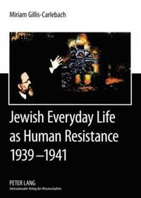 bokomslag Jewish Everyday Life as Human Resistance 1939-1941
