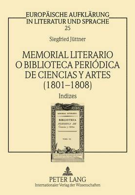 Siegfried Jüttner, Siegfried Jüttner - Memorial Literario O Biblioteca Periódica de Ciencias Y Artes (1801-1808), Inbunden