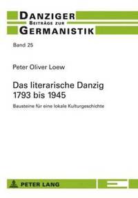 bokomslag Das Literarische Danzig - 1793 Bis 1945