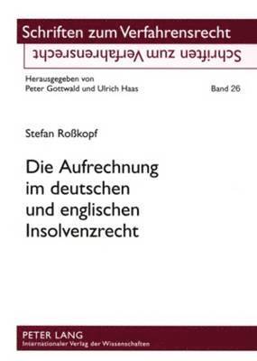 Stefan Roßkopf, Ulrich Haas - Die Aufrechnung Im Deutschen Und Englischen Insolvenzrecht, Häftad